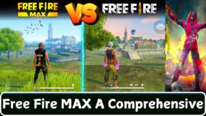 Free Fire MAX A Comprehensive