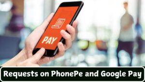 Requests on PhonePe and Google Pay