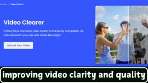 improving video clarity and quality