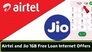 Airtel and Jio 1GB Free Loan Internet Offers