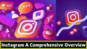 Instagram A Comprehensive Overview