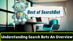 Understanding Search Bots An Overview