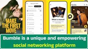 Bumble is a unique and empowering social networking platform