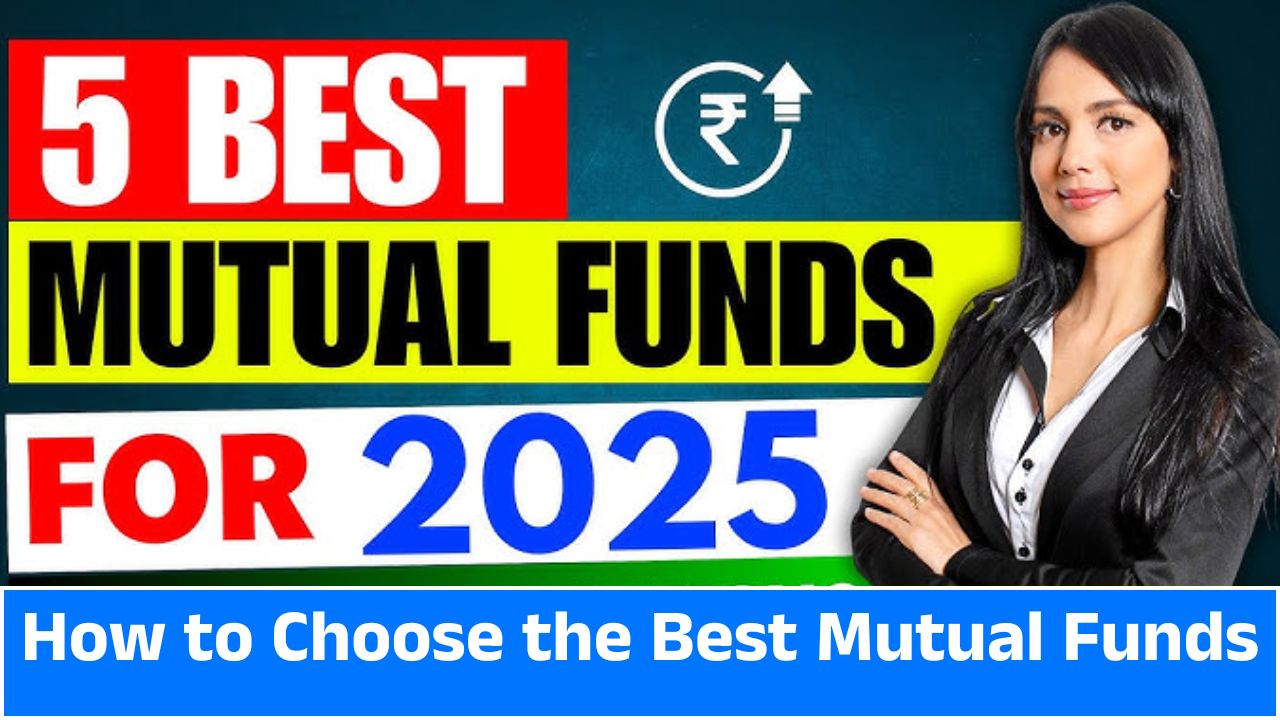 How to Choose the Best Mutual Funds