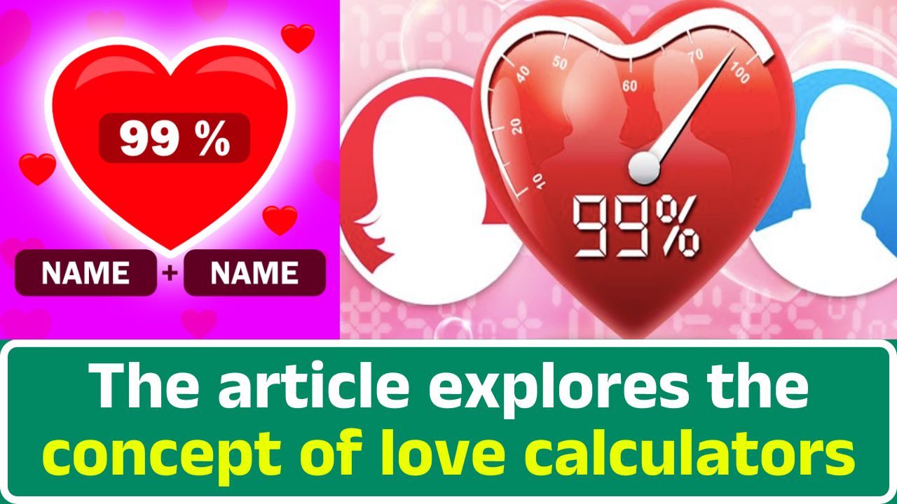 The article explores the concept of love calculators