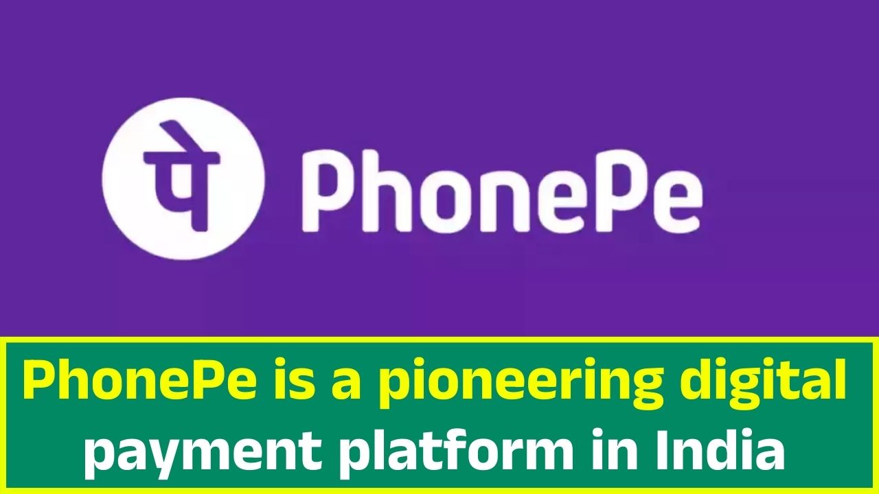 PhonePe is a pioneering digital payment platform in India