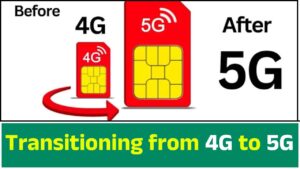 Transitioning from 4G to 5G