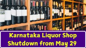 Karnataka Liquor Shop Shutdown from May 29
