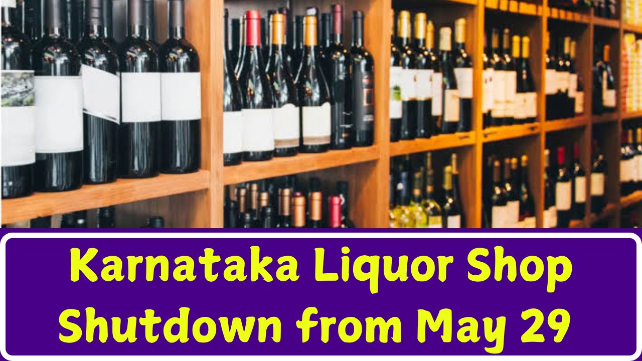 Karnataka Liquor Shop Shutdown from May 29